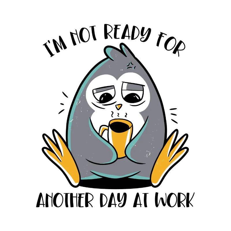 Not Ready For Another Day At Work Kaiserpinguin