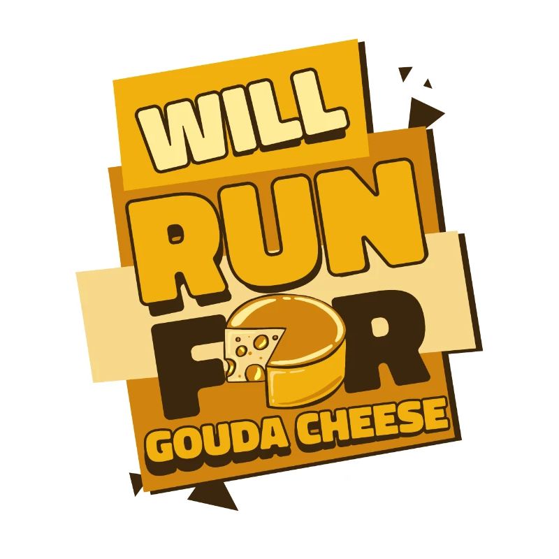 Will Run For Gouda Cheese Queso Cheesemonger