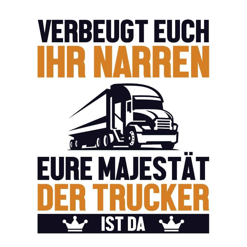 Verbeugt Euch Ihr Narren Trucker Legends Lover