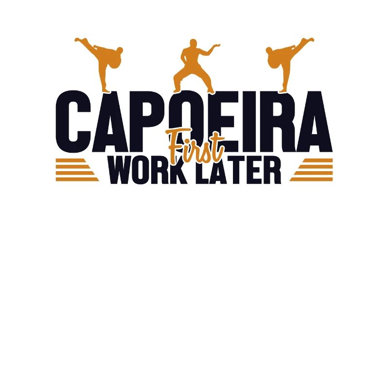 Capoeira First Work Later Capoeirista Ginga Dance