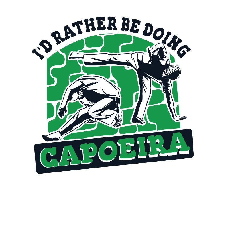 I'd Rather Be Doing Capoeira Capoeirista Ginga