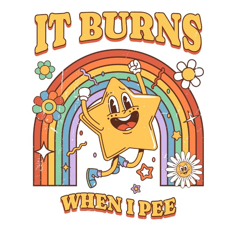 Lustiger Spruch "It Burns when i Pee"! Sarkastisch