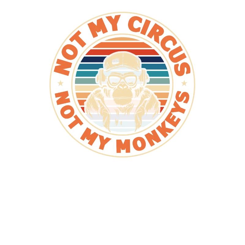 Pas mon cirque, pas mes singes !