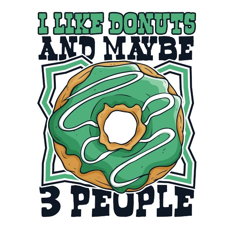I Like Donuts And Maybe 3 People Doughnut Maker