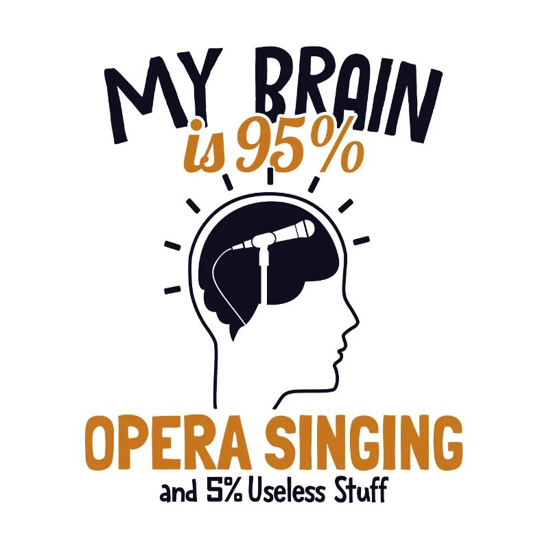 My Brain is 95% Opera Singing Opera House Lover