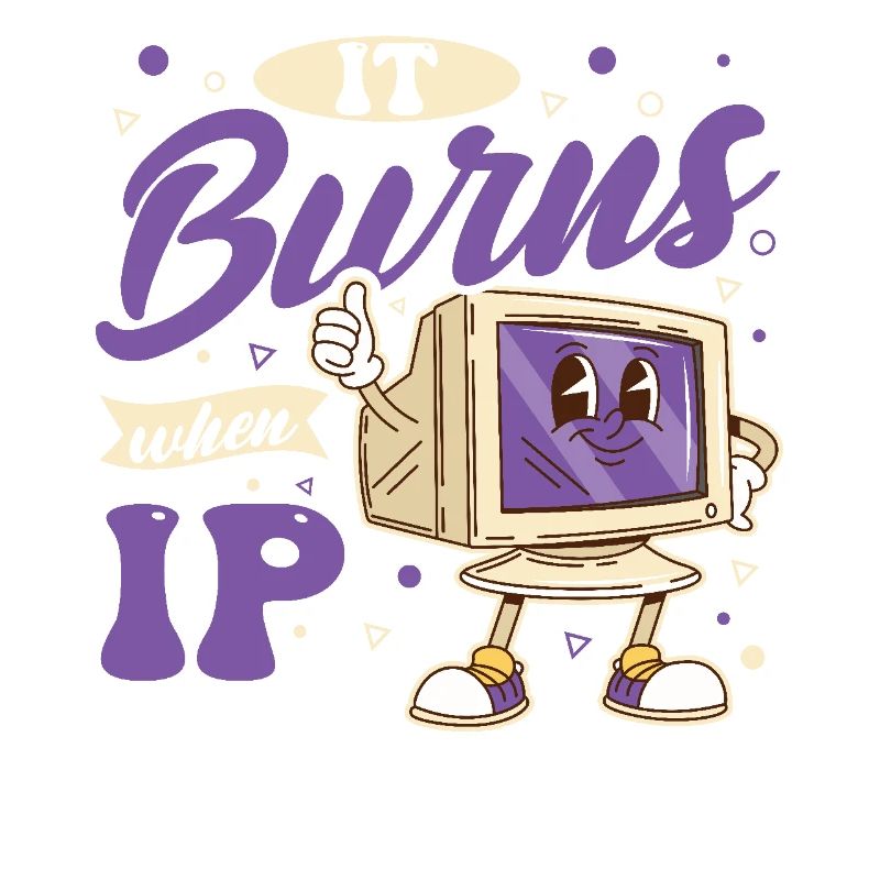 Funny saying "It Burns when I Pee"! Sarcastic