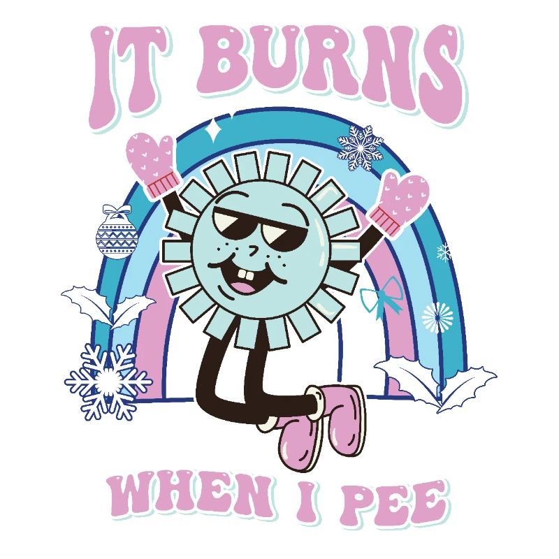 Funny saying "It Burns when I Pee"! Sarcastic