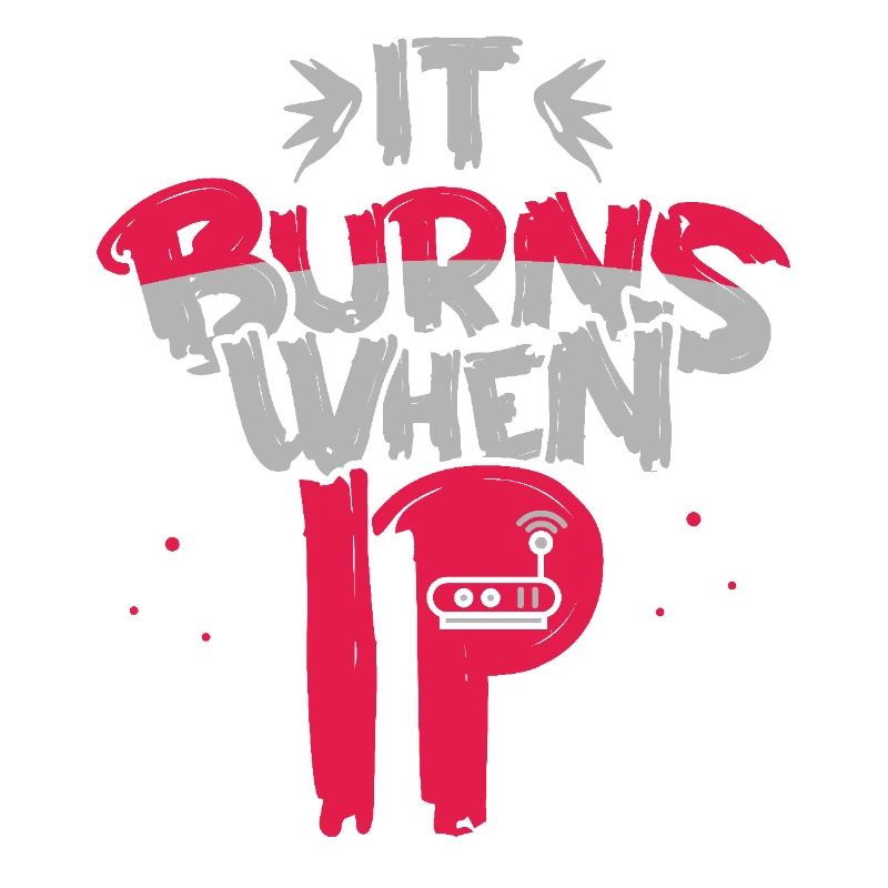 Funny saying "It Burns when I Pee"! Sarcastic