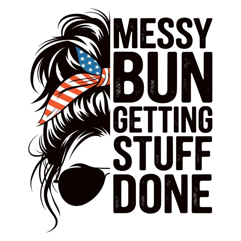 Messy Bun Getting Stuff Done Cleaning Humor