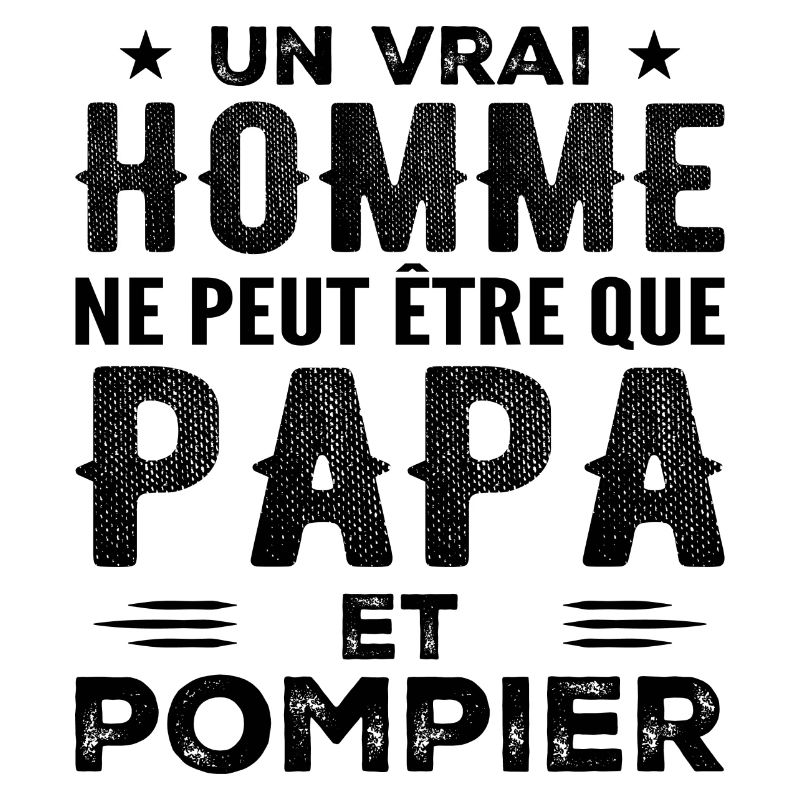 A Real Man Is Just a Dad and a Fireman