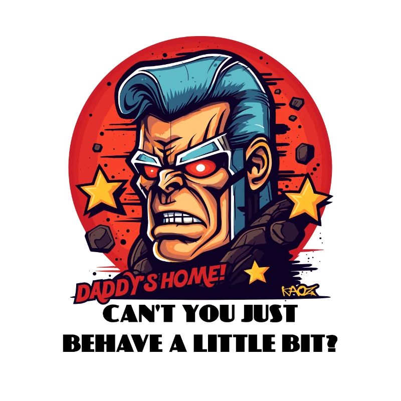 Dad's at home, behave!