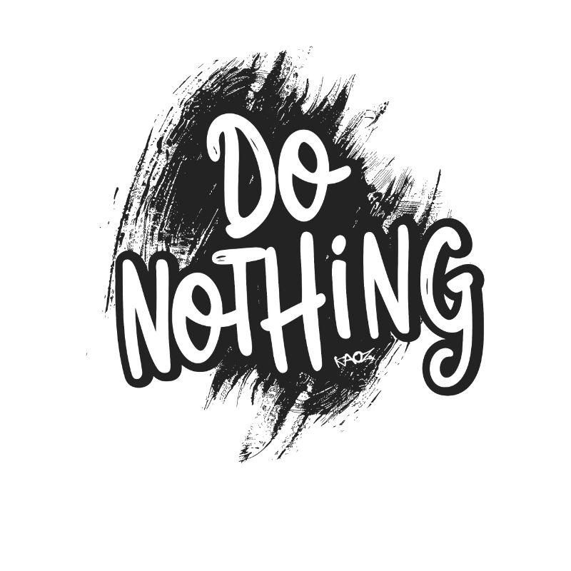 Do Nothing!