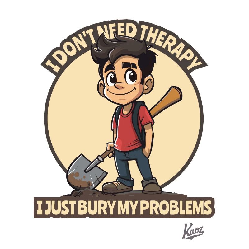 Don't need therapy, just bury problems