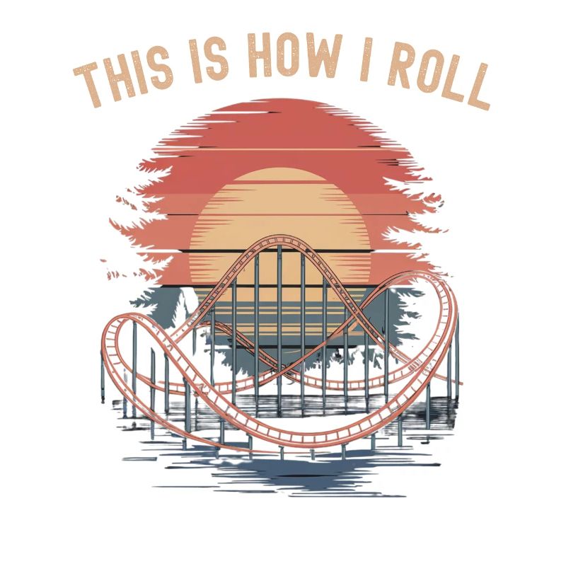Roller Coaster This is How I Roll