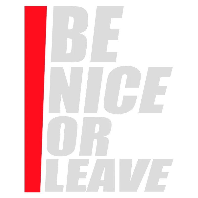 Be Nice Or Leave Lustig Statement Haltung Spruch