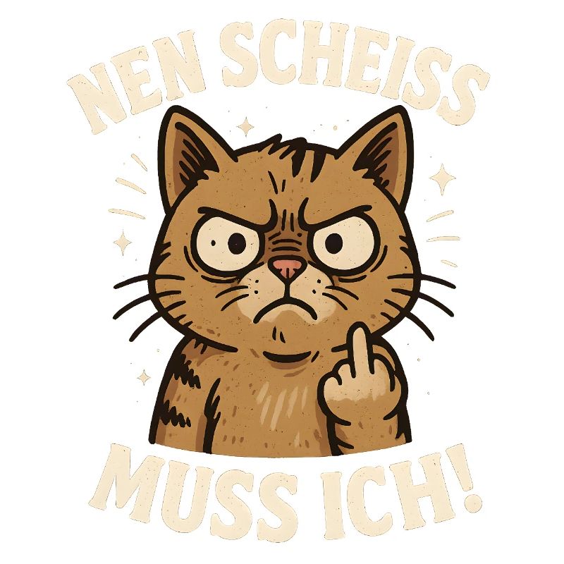 Nen Scheiss Muss Ich Katze