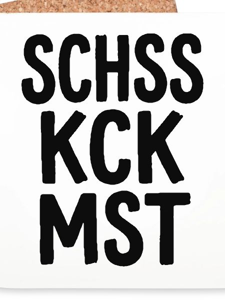 Schss Kck Mst – Fluch-Spruch Statement