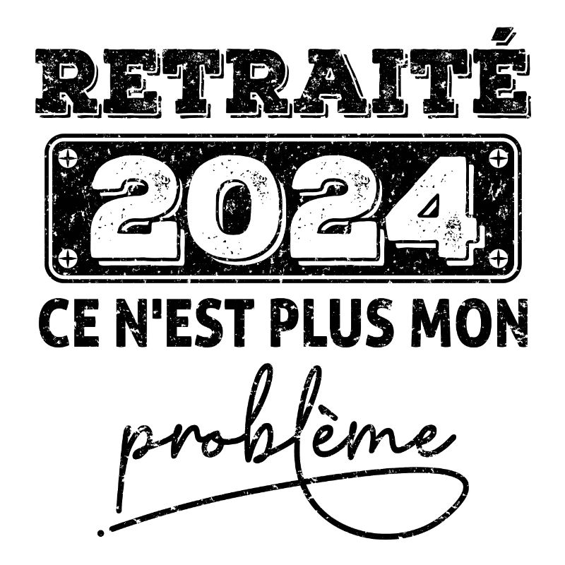 Retraité2024 ce n'est plus mon problème,retraite