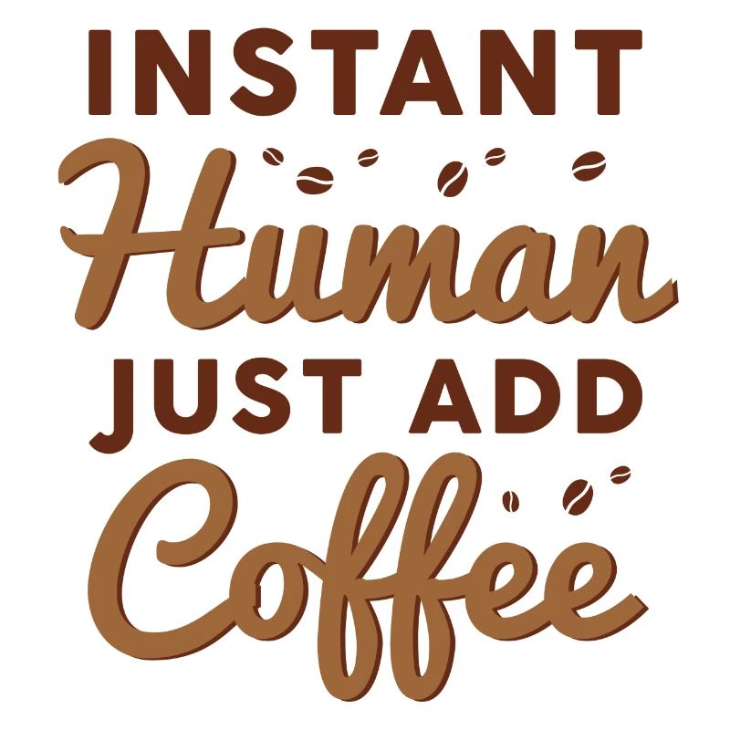 Instant Human Il suffit d’ajouter du café