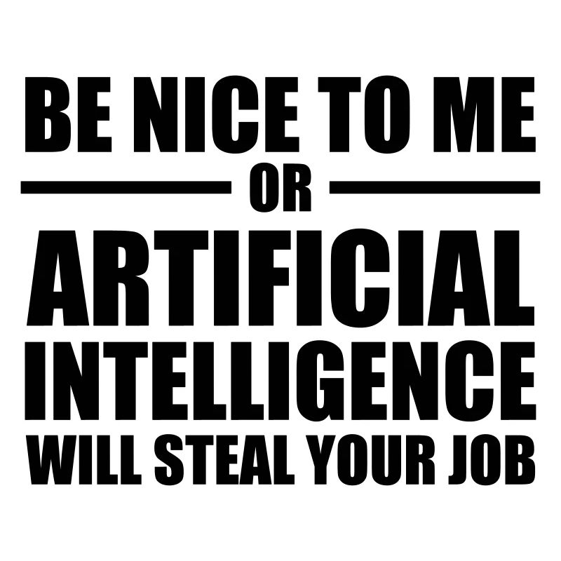 Artificial Intelligence AI / Be nice