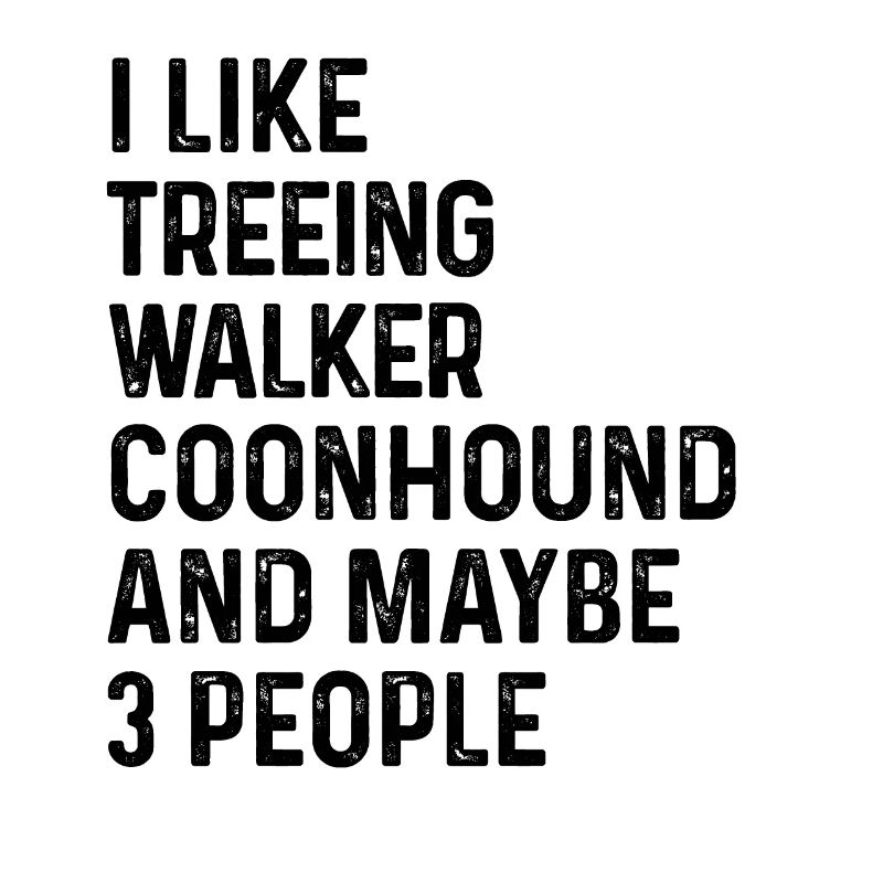 J’aime Treeing Walker Coonhound et peut-être 3