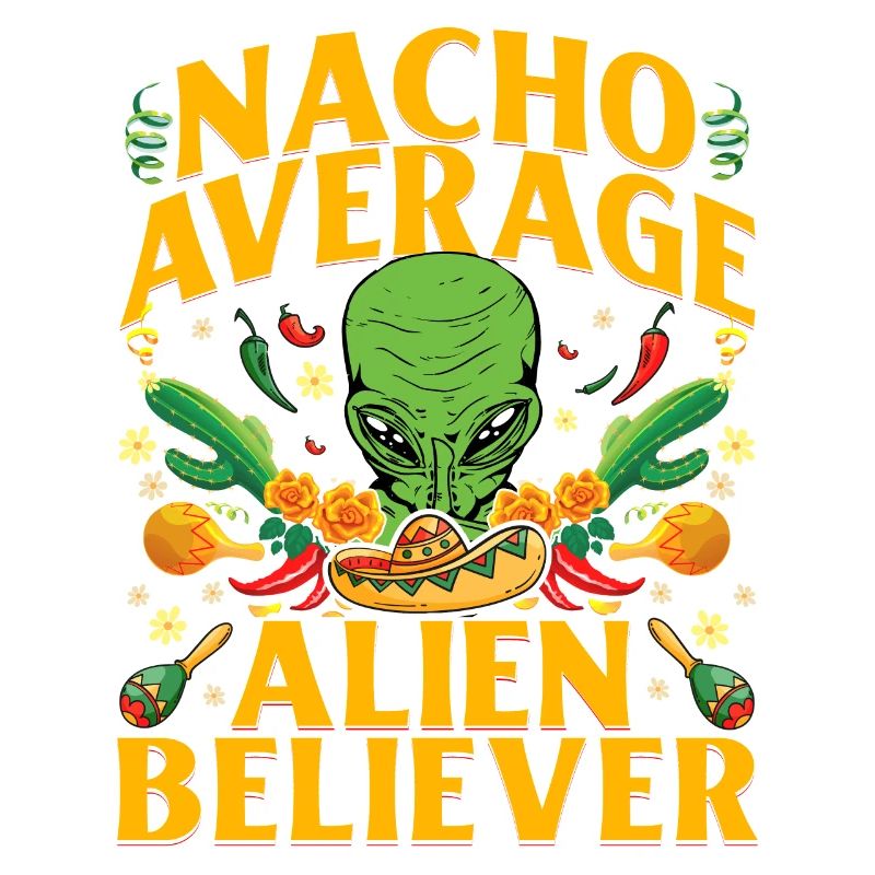 Nacho Average Alien Believer