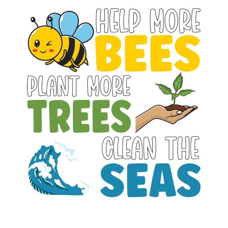 Help more Bees plant more trees clean the seas