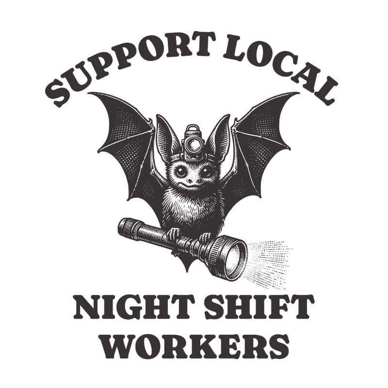 Support Local Night Shift Workers Lustiges Bat