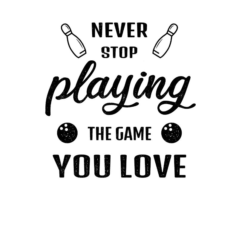 Never Stop Playing the Game Bowling Gift