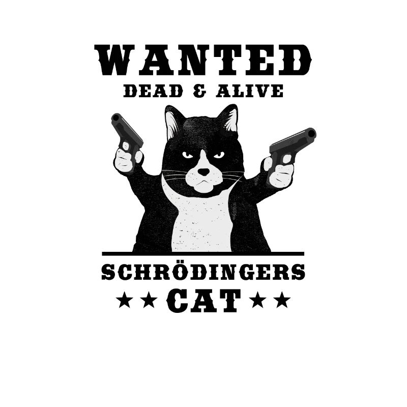 Schrödinger's cat Wanted Dead or Alive Physics Cat