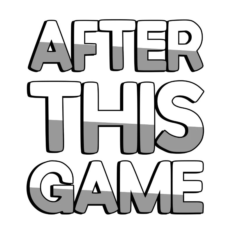AFTER THIS GAME - Gaming