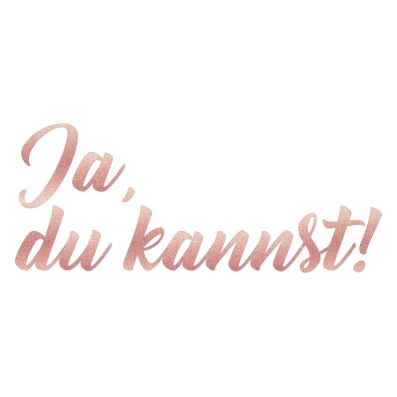 Ja, du kannst!