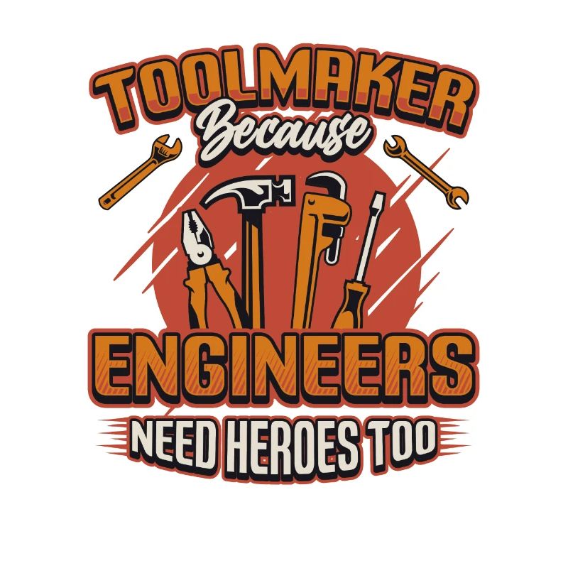 Toolmakers, Because engineers are also heroes.