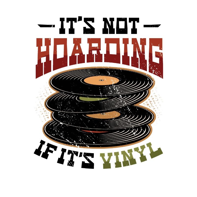 No hoarding if it's vinyl