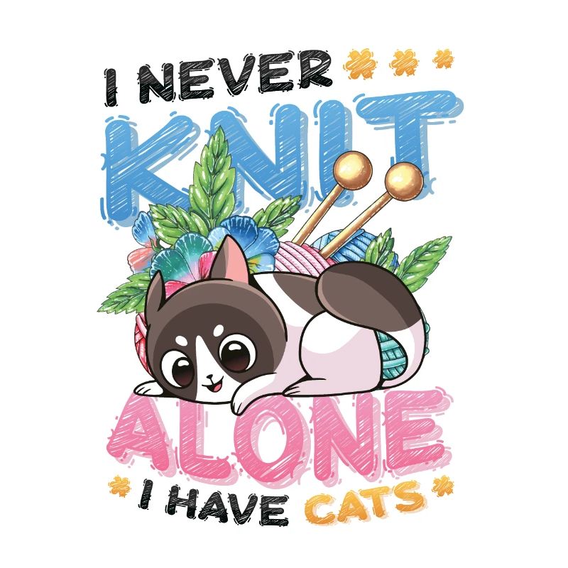 I Never Knit Alone, I Have Cats