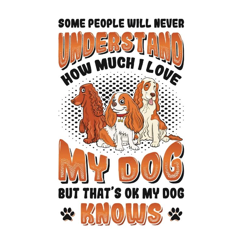 I love my dog, Cocker Spaniel.