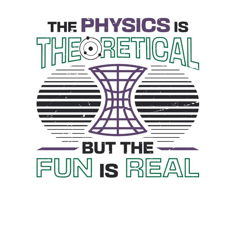 Physics is theoretical, but the fun is real