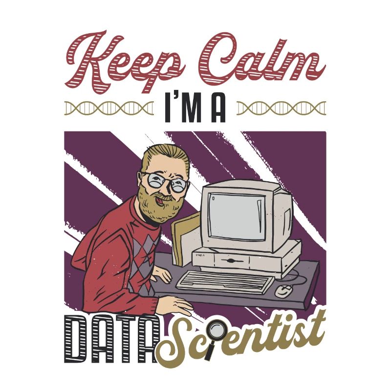 Keep calm, I'm a data scientist