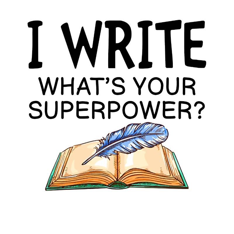 Writer - I Write What's Your Superpowers