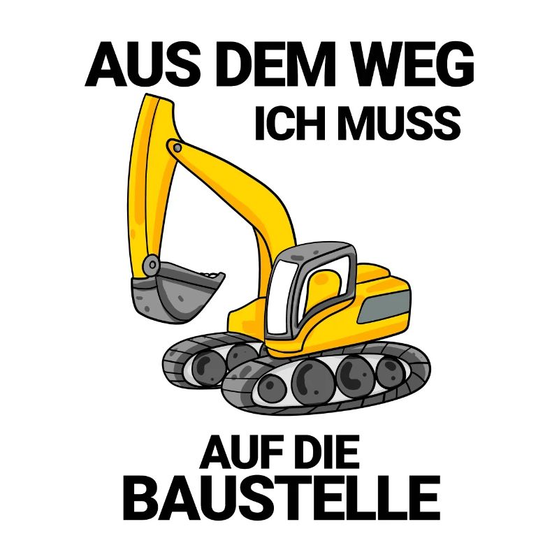 Baggerfahrer Bagger Baustelle Spruch