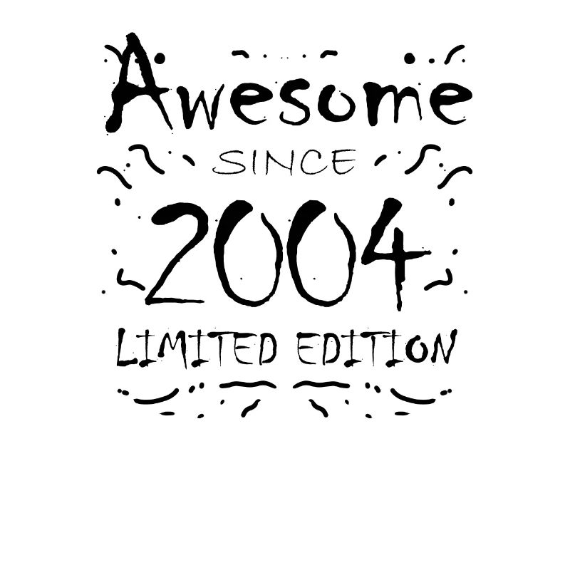 2004 - Born 2004 - Fantastic since 2004