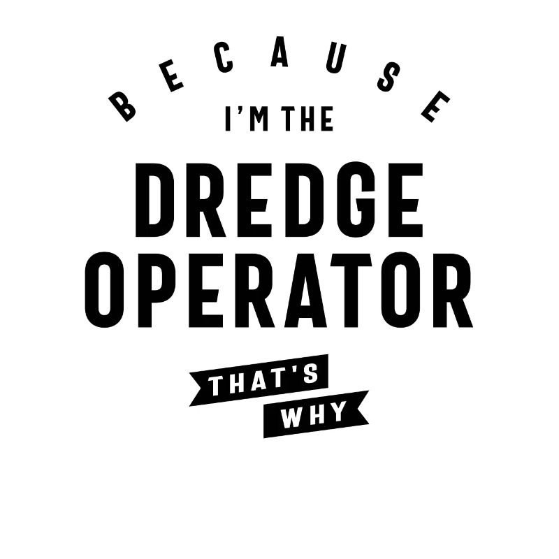 Dredge Operator Bold Statement