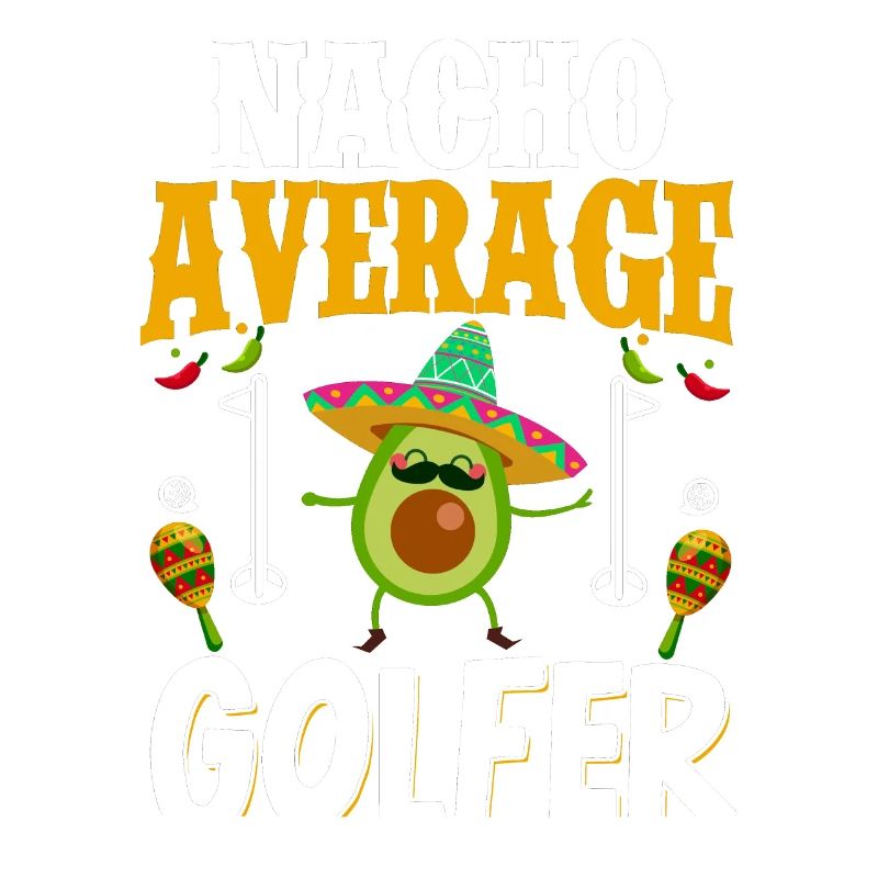 Cinco de Mayo Nacho average golfer Golfing Mex