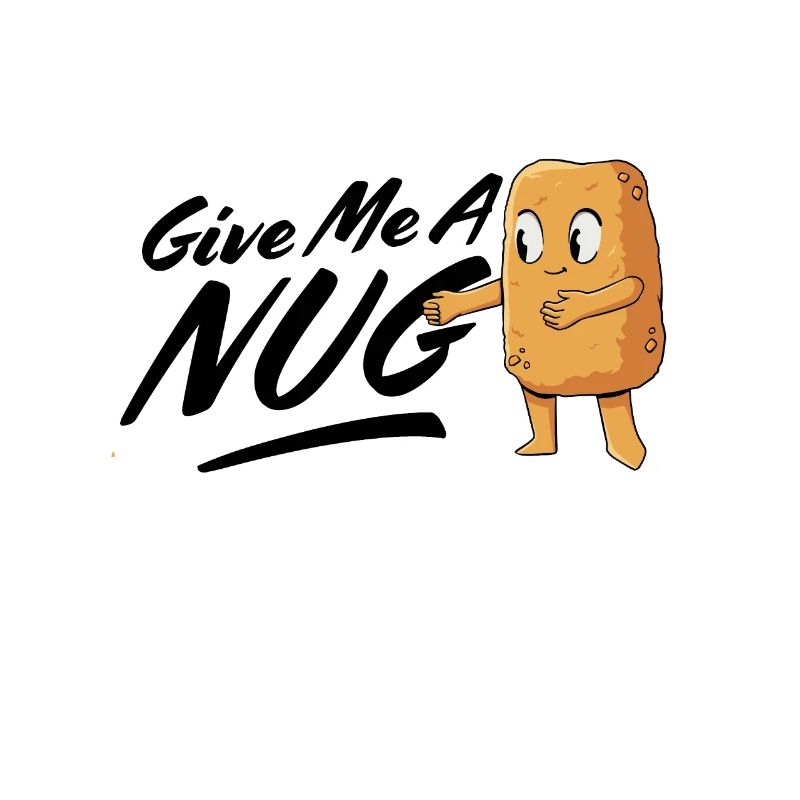 Give Me a Nug Chicken Nuggets