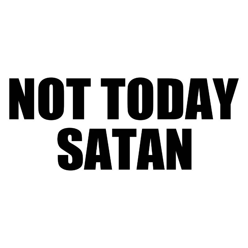 Not today satan