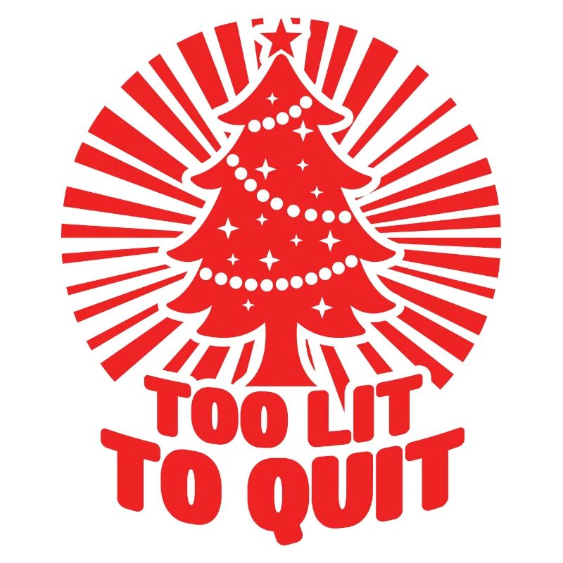 Christmas Tree Too Lit To Quit Funny Xmas Gift