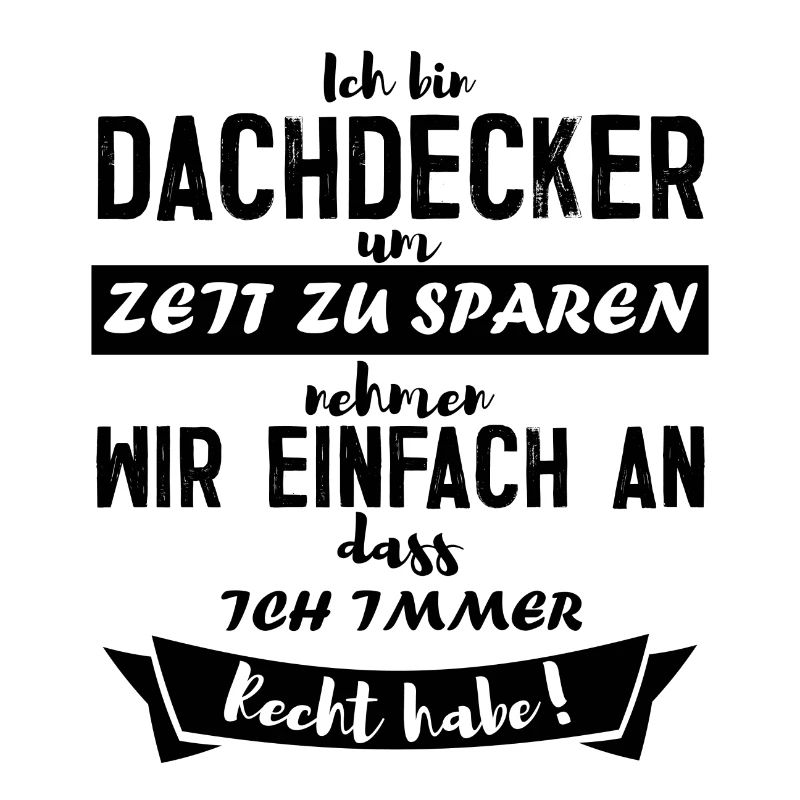 Ich bin Dachdecker Beruf Geschenk