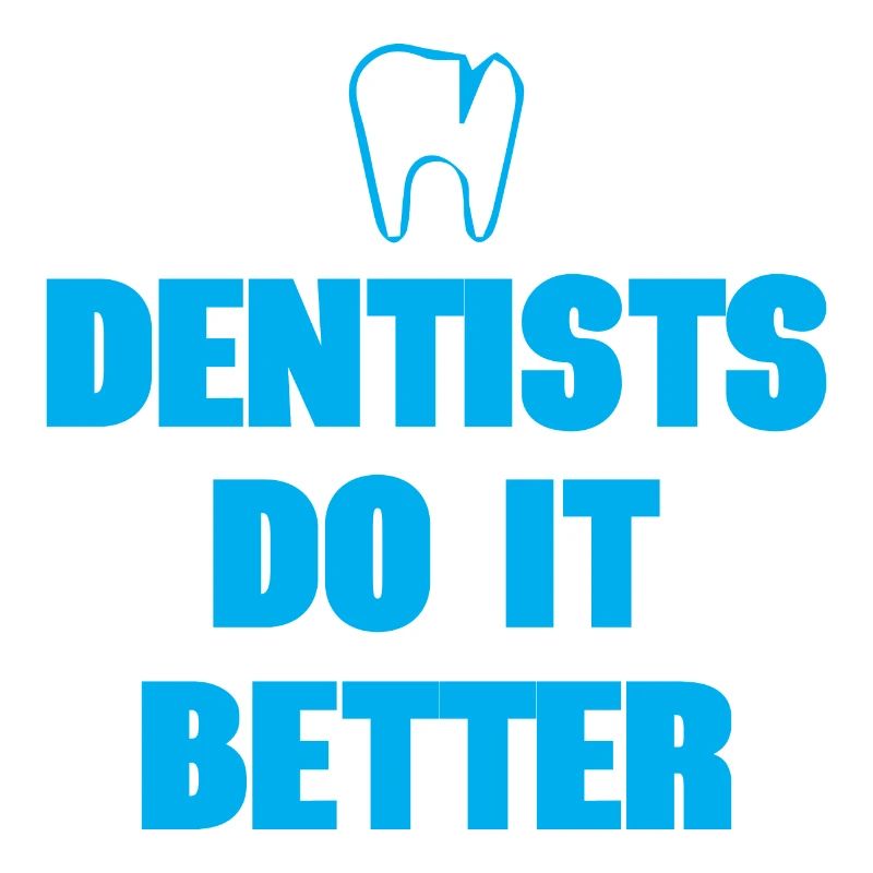 Dentists Do It Better
