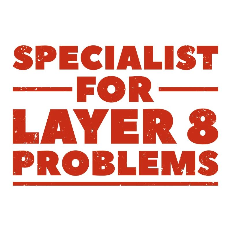 Specialist for layer 8 problems Geschenk Nerd