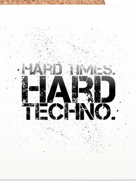 Hard times hard Techno